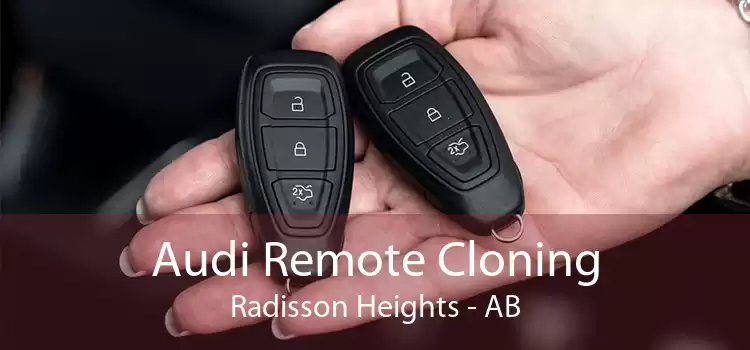 Audi Remote Cloning Radisson Heights - AB