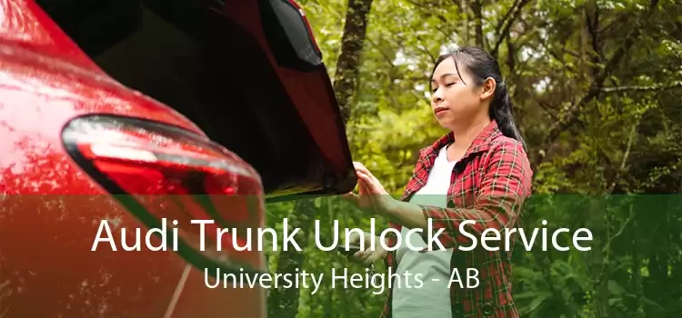 Audi Trunk Unlock Service University Heights - AB