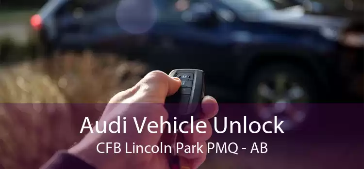 Audi Vehicle Unlock CFB Lincoln Park PMQ - AB