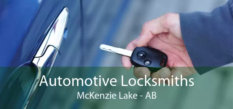 Automotive Locksmiths McKenzie Lake - AB