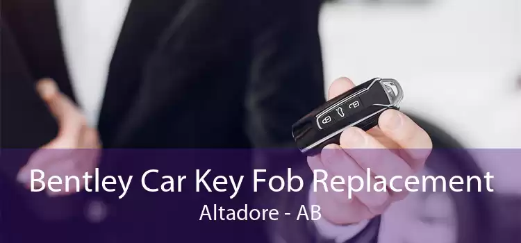 Bentley Car Key Fob Replacement Altadore - AB