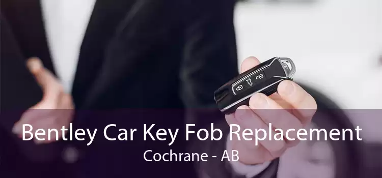 Bentley Car Key Fob Replacement Cochrane - AB