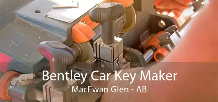 Bentley Car Key Maker MacEwan Glen - AB