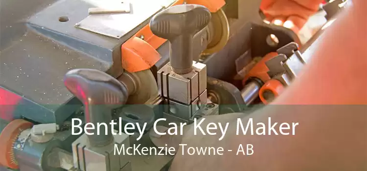 Bentley Car Key Maker McKenzie Towne - AB