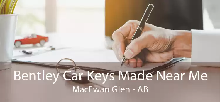 Bentley Car Keys Made Near Me MacEwan Glen - AB
