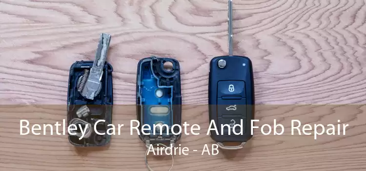 Bentley Car Remote And Fob Repair Airdrie - AB