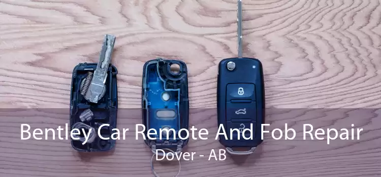 Bentley Car Remote And Fob Repair Dover - AB