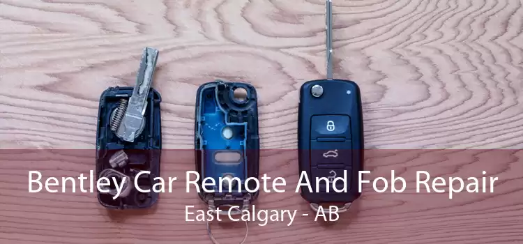 Bentley Car Remote And Fob Repair East Calgary - AB