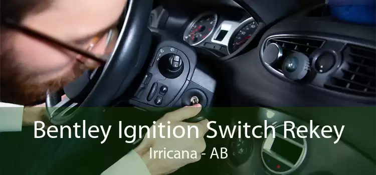 Bentley Ignition Switch Rekey Irricana - AB