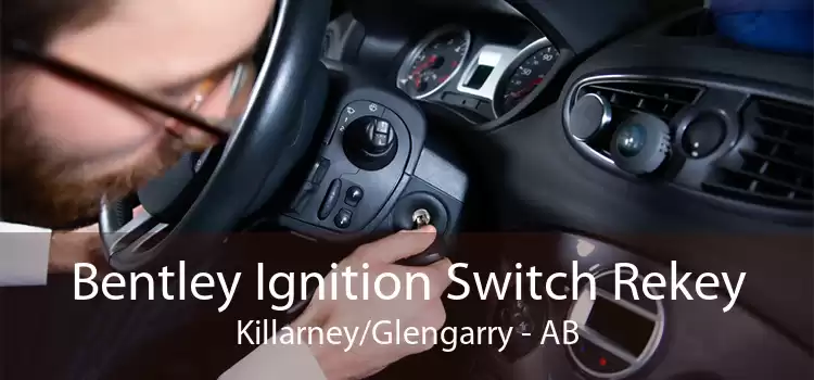 Bentley Ignition Switch Rekey Killarney/Glengarry - AB