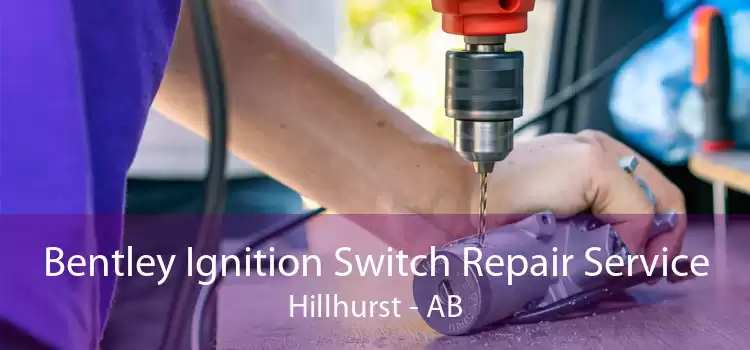 Bentley Ignition Switch Repair Service Hillhurst - AB