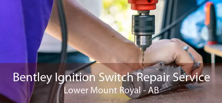 Bentley Ignition Switch Repair Service Lower Mount Royal - AB
