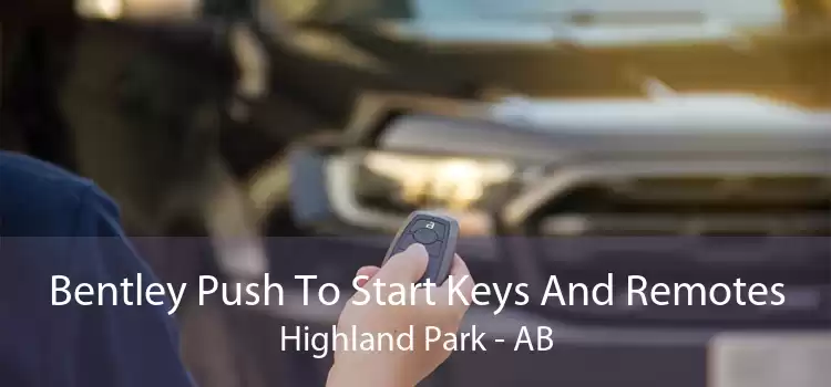 Bentley Push To Start Keys And Remotes Highland Park - AB
