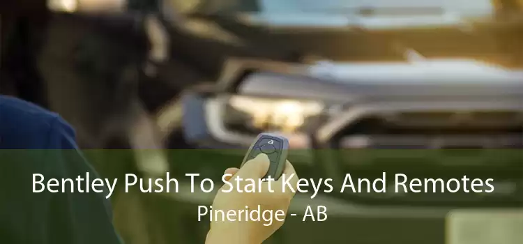 Bentley Push To Start Keys And Remotes Pineridge - AB