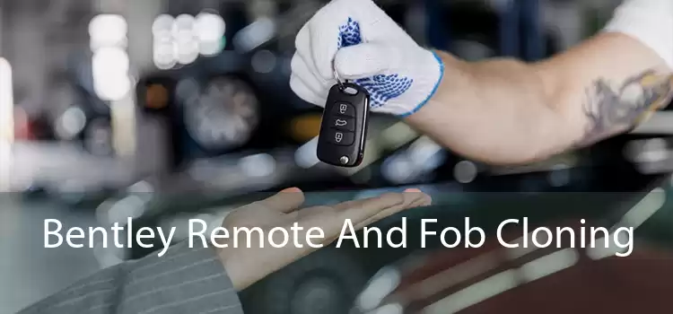 Bentley Remote And Fob Cloning 
