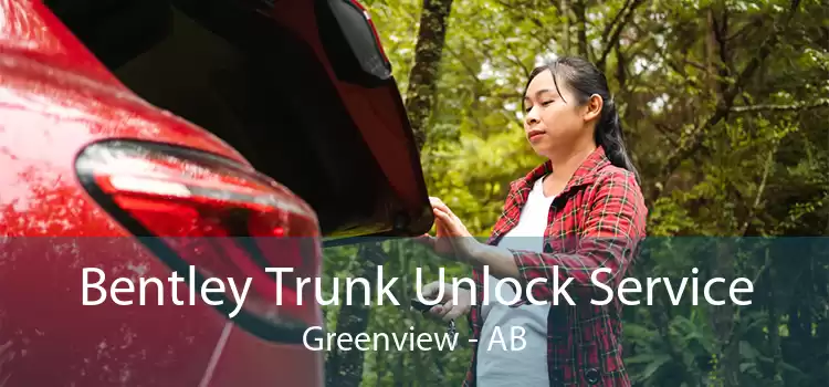 Bentley Trunk Unlock Service Greenview - AB