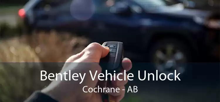 Bentley Vehicle Unlock Cochrane - AB