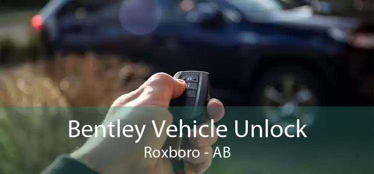 Bentley Vehicle Unlock Roxboro - AB