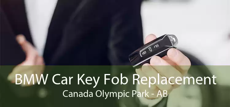 BMW Car Key Fob Replacement Canada Olympic Park - AB