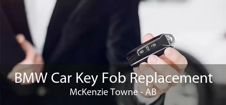 BMW Car Key Fob Replacement McKenzie Towne - AB