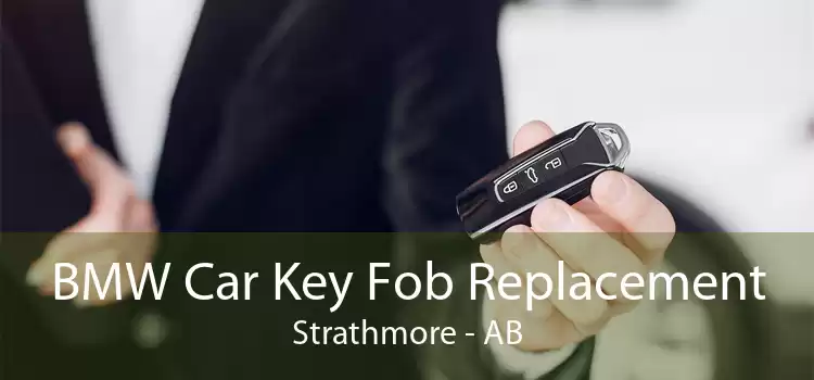 BMW Car Key Fob Replacement Strathmore - AB