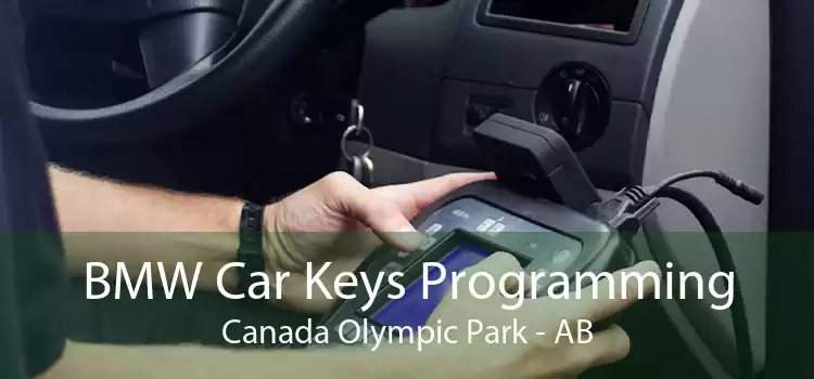 BMW Car Keys Programming Canada Olympic Park - AB