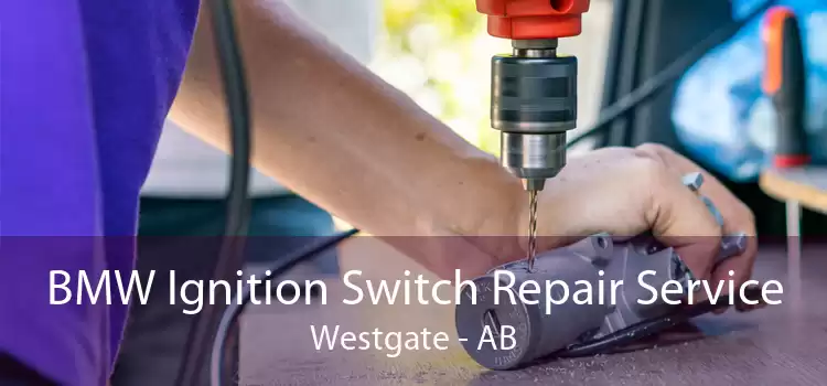 BMW Ignition Switch Repair Service Westgate - AB