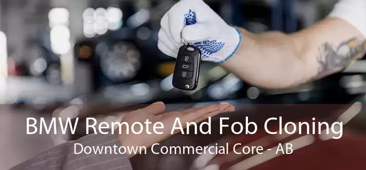 BMW Remote And Fob Cloning Downtown Commercial Core - AB