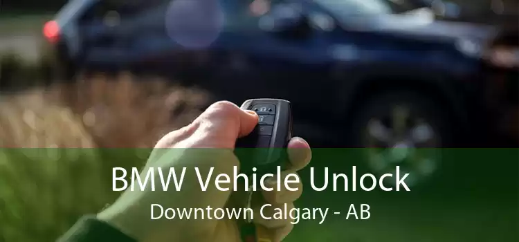 BMW Vehicle Unlock Downtown Calgary - AB