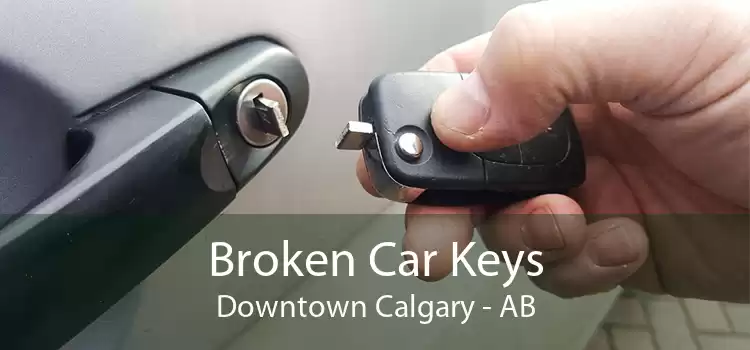 Broken Car Keys Downtown Calgary - AB