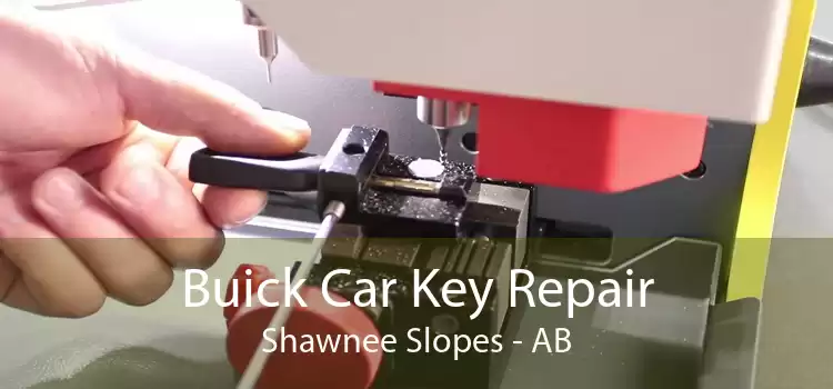 Buick Car Key Repair Shawnee Slopes - AB