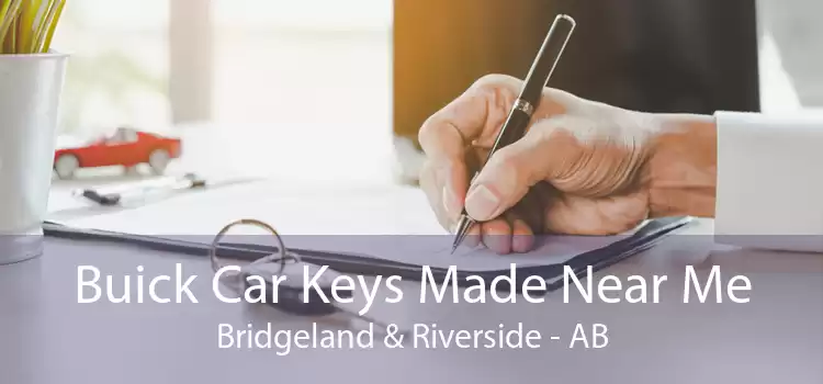Buick Car Keys Made Near Me Bridgeland & Riverside - AB