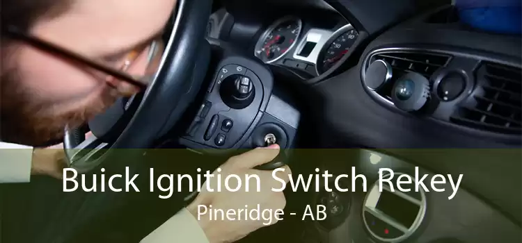Buick Ignition Switch Rekey Pineridge - AB