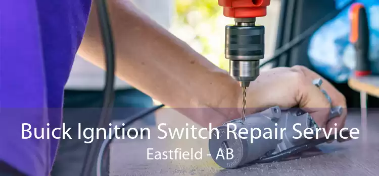 Buick Ignition Switch Repair Service Eastfield - AB