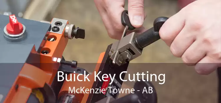 Buick Key Cutting McKenzie Towne - AB