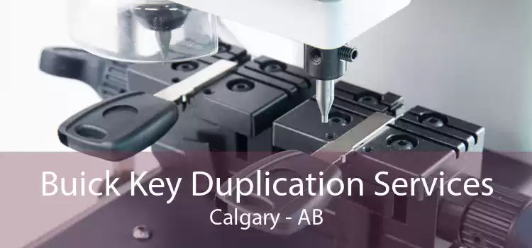 Buick Key Duplication Services Calgary - AB