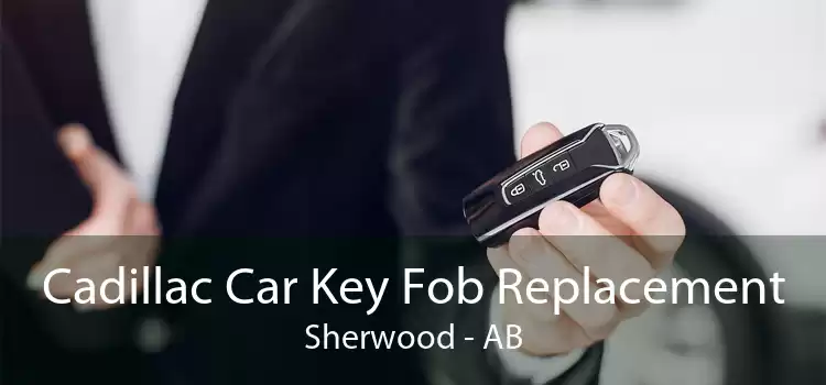 Cadillac Car Key Fob Replacement Sherwood - AB