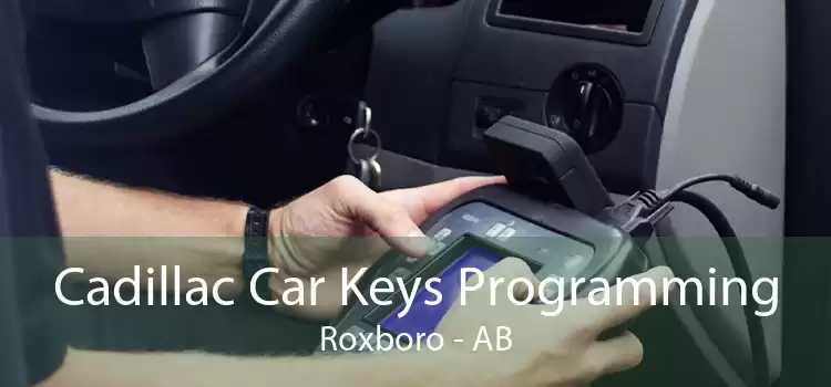 Cadillac Car Keys Programming Roxboro - AB