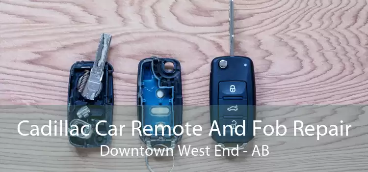 Cadillac Car Remote And Fob Repair Downtown West End - AB