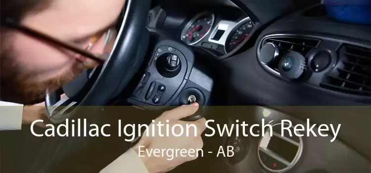 Cadillac Ignition Switch Rekey Evergreen - AB