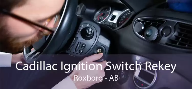 Cadillac Ignition Switch Rekey Roxboro - AB