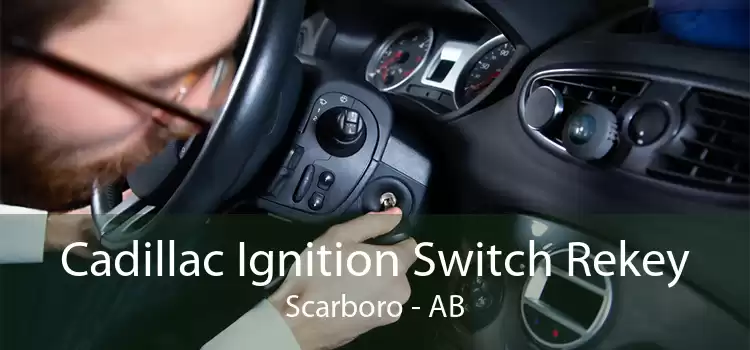 Cadillac Ignition Switch Rekey Scarboro - AB