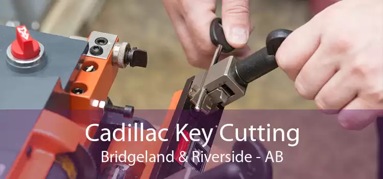 Cadillac Key Cutting Bridgeland & Riverside - AB