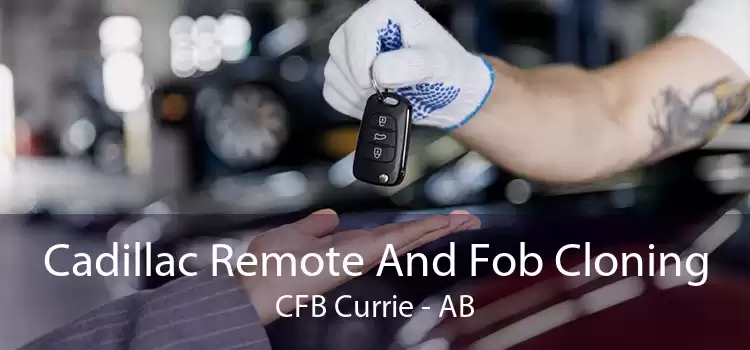 Cadillac Remote And Fob Cloning CFB Currie - AB