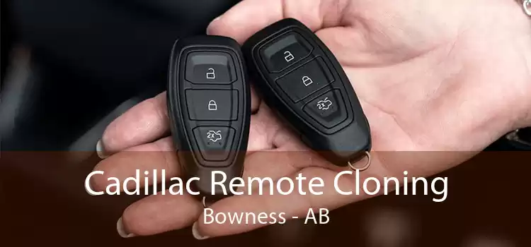 Cadillac Remote Cloning Bowness - AB