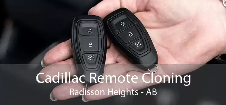 Cadillac Remote Cloning Radisson Heights - AB