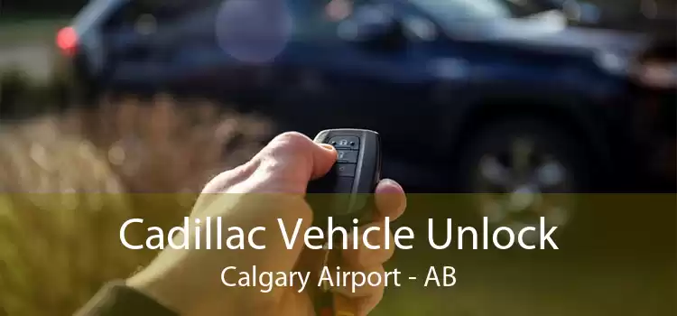 Cadillac Vehicle Unlock Calgary Airport - AB