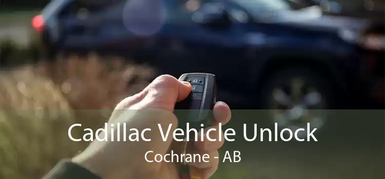 Cadillac Vehicle Unlock Cochrane - AB