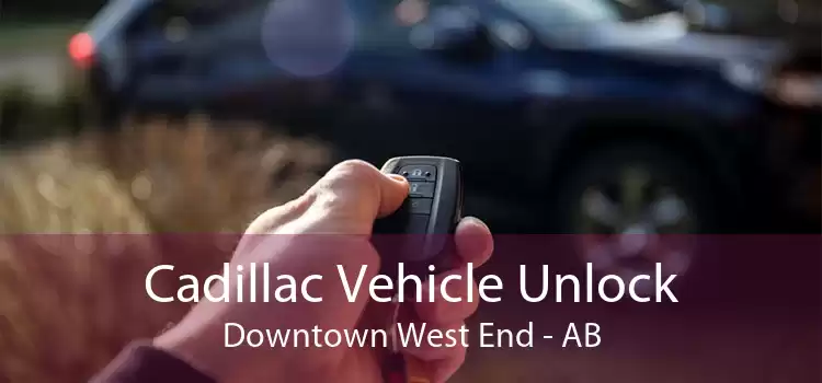 Cadillac Vehicle Unlock Downtown West End - AB