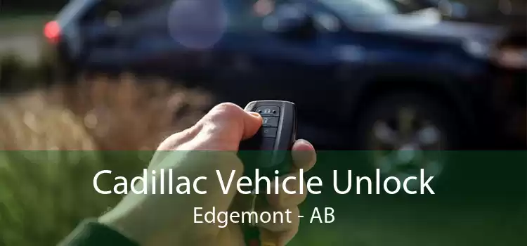 Cadillac Vehicle Unlock Edgemont - AB